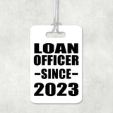 Loan Officer Since 2023 - Luggage Bag Tag
