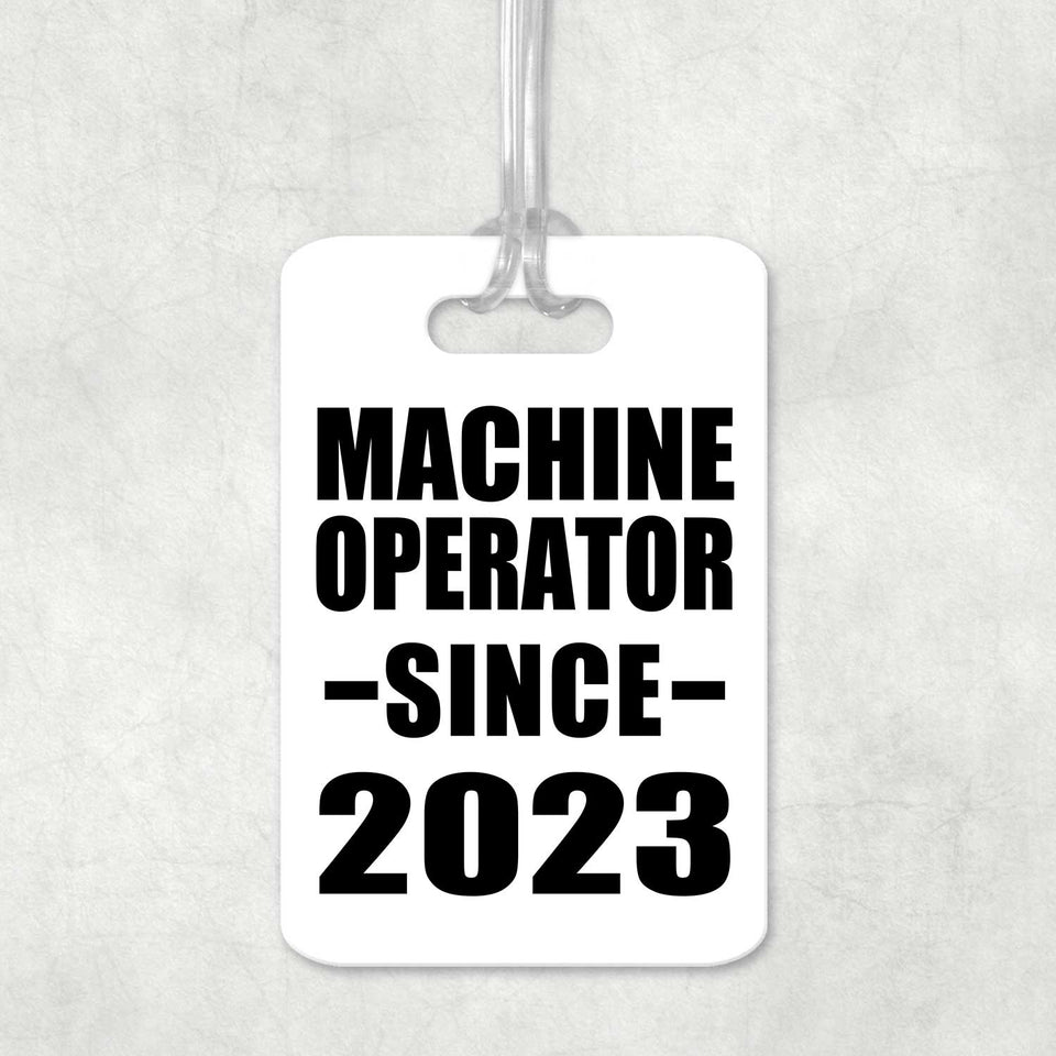 Machine Operator Since 2023 - Luggage Bag Tag
