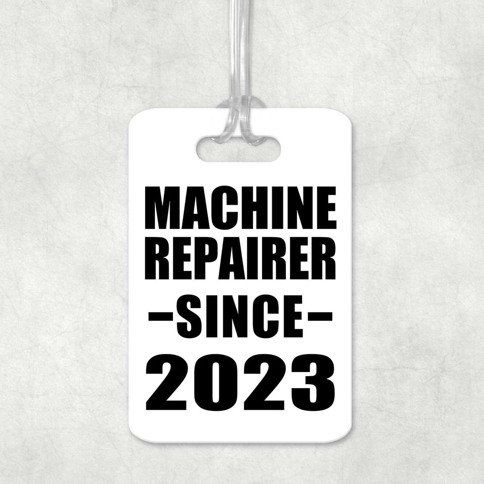 Machine Repairer Since 2023 - Luggage Bag Tag