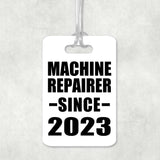 Machine Repairer Since 2023 - Luggage Bag Tag