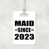 Maid Since 2023 - Luggage Bag Tag