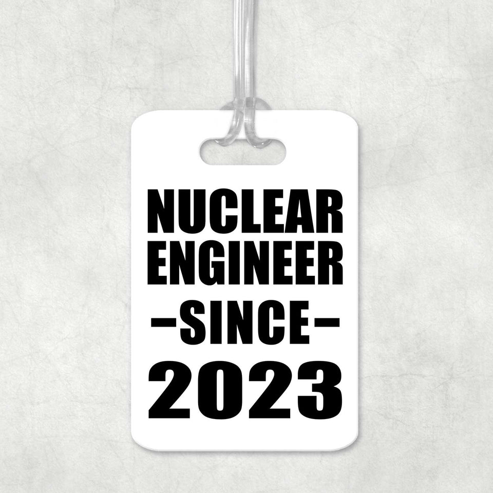 Nuclear Engineer Since 2023 - Luggage Bag Tag