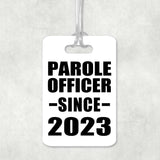 Parole Officer Since 2023 - Luggage Bag Tag
