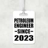 Petroleum Engineer Since 2023 - Luggage Bag Tag