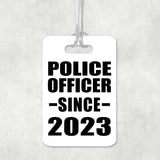 Police Officer Since 2023 - Luggage Bag Tag