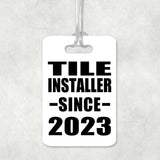 Tile Installer Since 2023 - Luggage Bag Tag