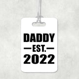 Daddy Established EST. 2022 - Luggage Bag Tag