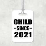 Child Since 2021 - Luggage Bag Tag