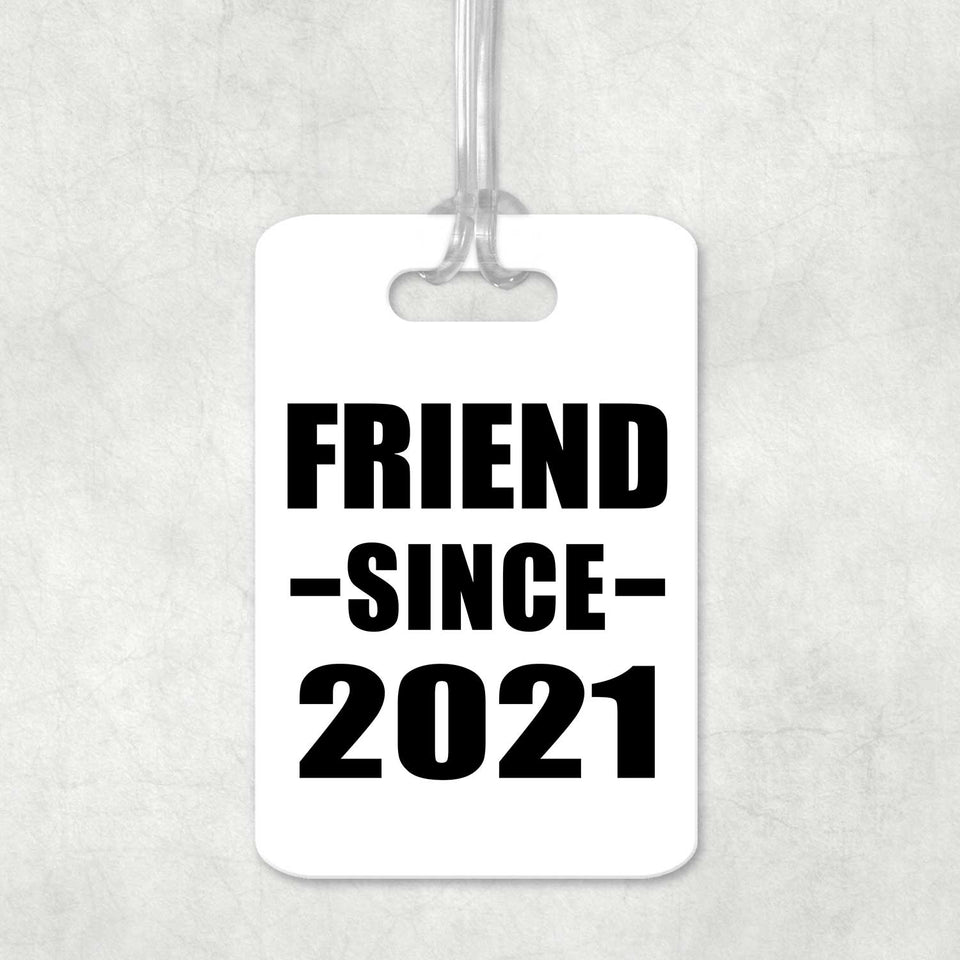 Friend Since 2021 - Luggage Bag Tag