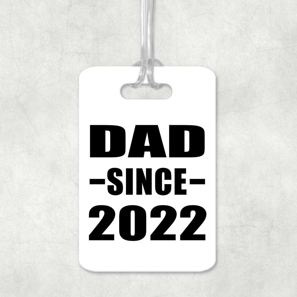 Dad Since 2022 - Luggage Bag Tag