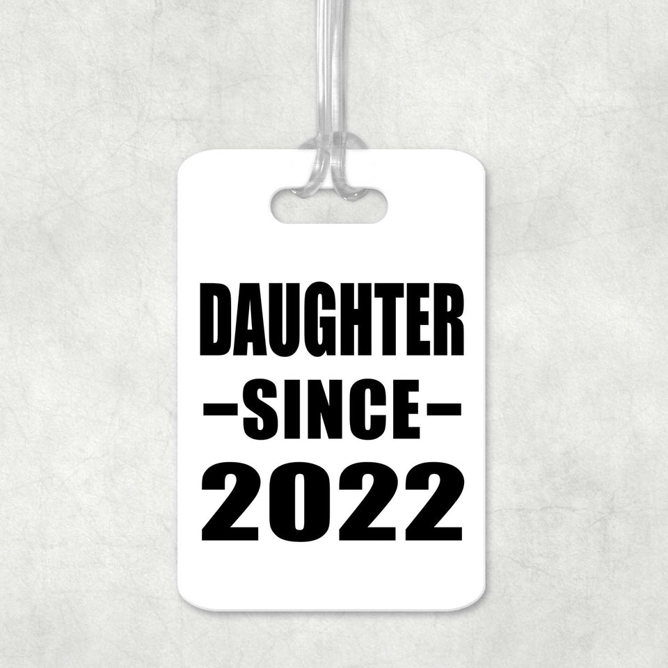Daughter Since 2022 - Luggage Bag Tag