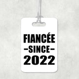 Fiancee Since 2022 - Luggage Bag Tag