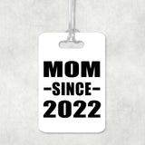 Mom Since 2022 - Luggage Bag Tag