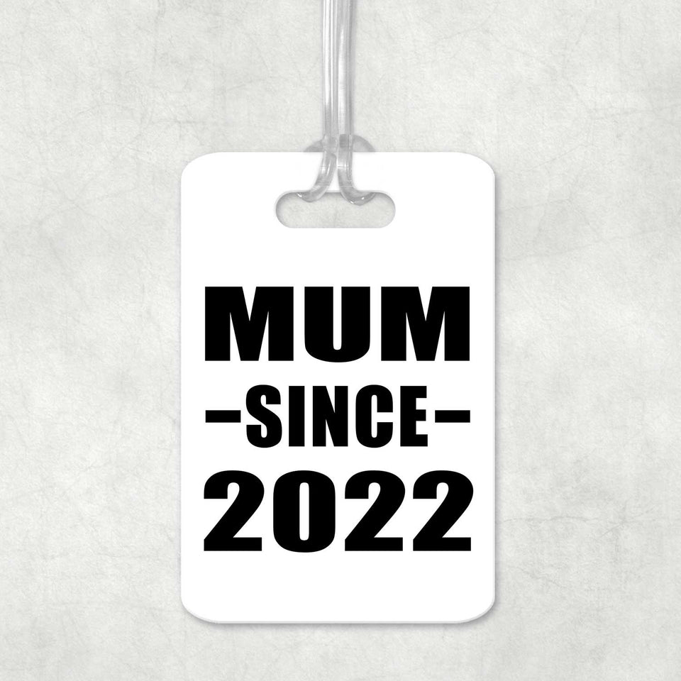 Mum Since 2022 - Luggage Bag Tag