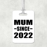 Mum Since 2022 - Luggage Bag Tag
