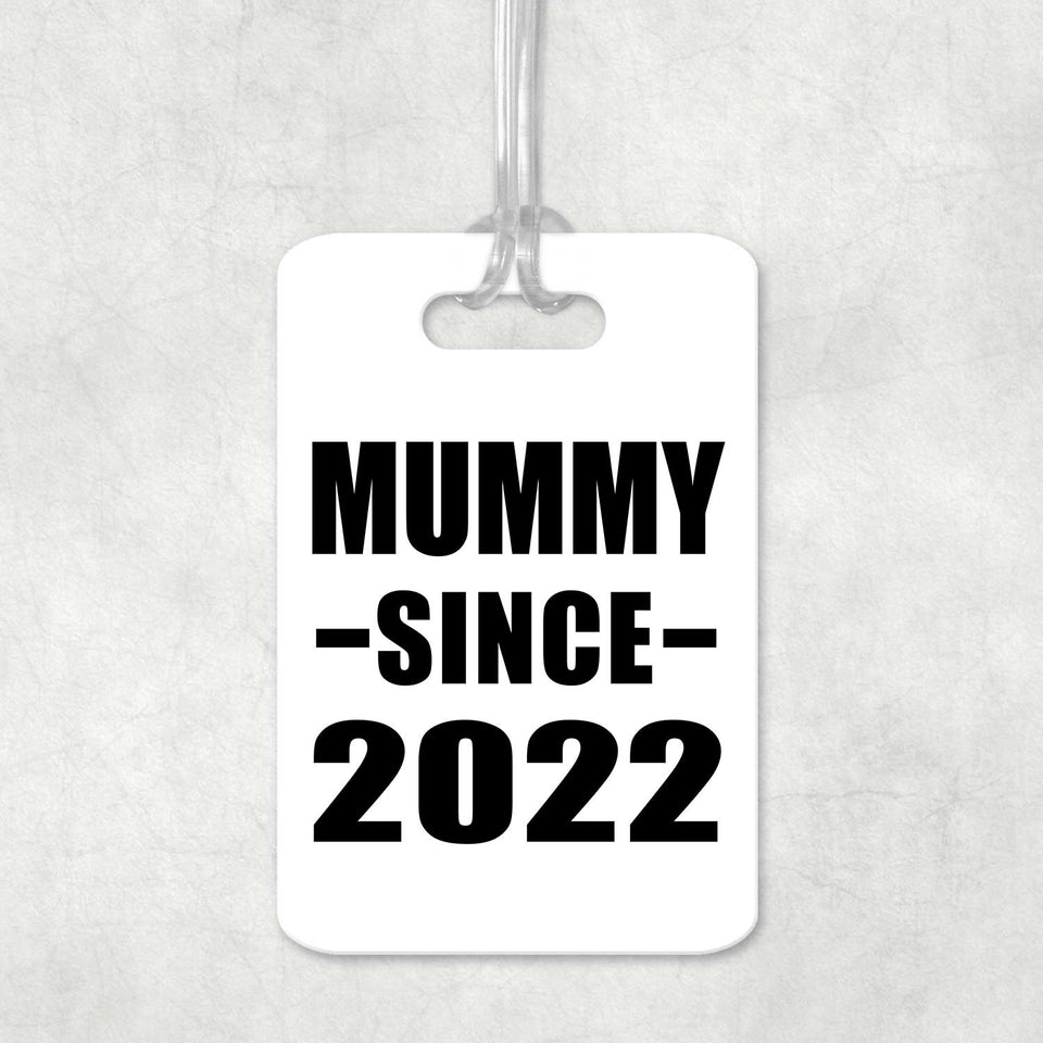 Mummy Since 2022 - Luggage Bag Tag