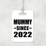 Mummy Since 2022 - Luggage Bag Tag