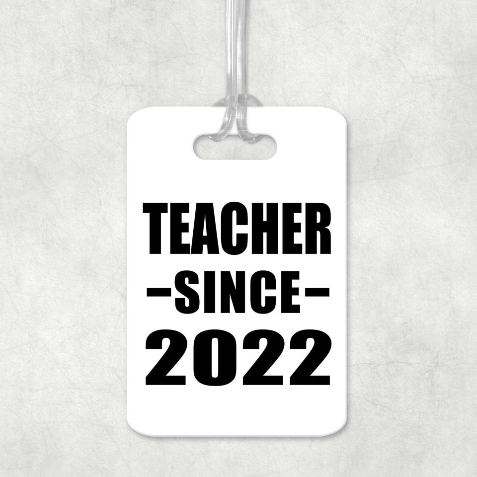 Teacher Since 2022 - Luggage Bag Tag