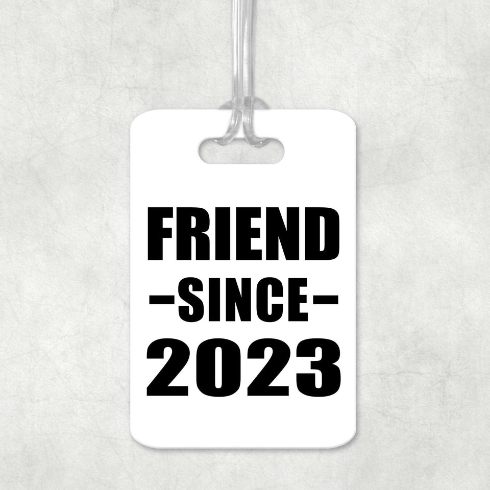 Friend Since 2023 - Luggage Bag Tag