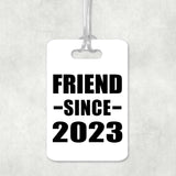 Friend Since 2023 - Luggage Bag Tag