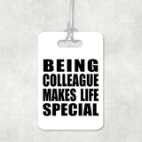 Being Colleague Makes Life Special - Luggage Bag Tag