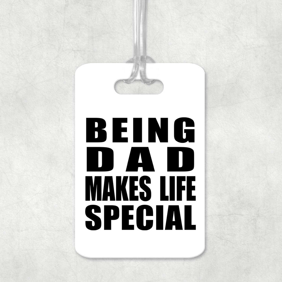 Being Dad Makes Life Special - Luggage Bag Tag