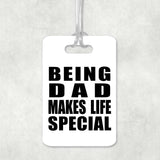 Being Dad Makes Life Special - Luggage Bag Tag
