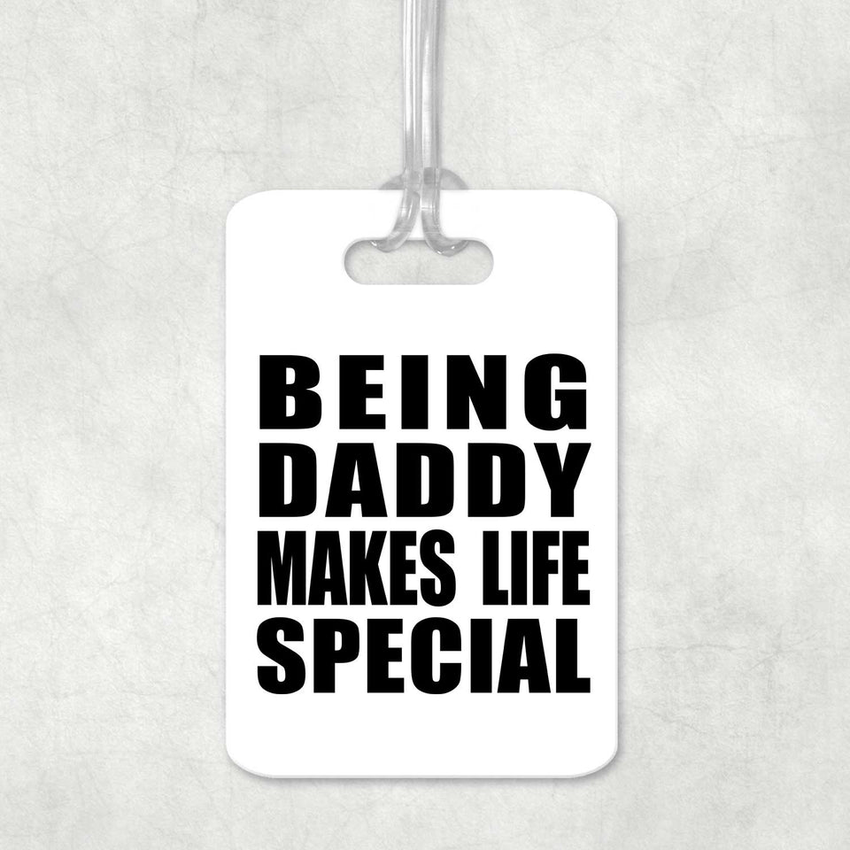 Being Daddy Makes Life Special - Luggage Bag Tag