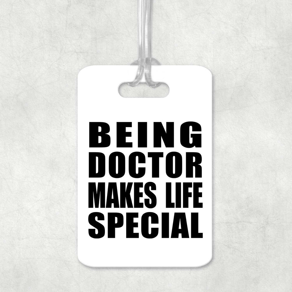 Being Doctor Makes Life Special - Luggage Bag Tag