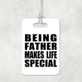 Being Father Makes Life Special - Luggage Bag Tag