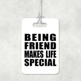 Being Friend Makes Life Special - Luggage Bag Tag