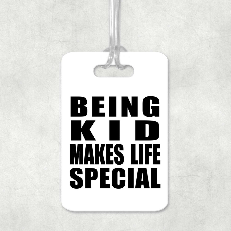 Being Kid Makes Life Special - Luggage Bag Tag
