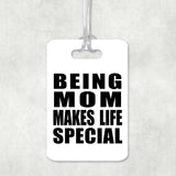 Being Mom Makes Life Special - Luggage Bag Tag