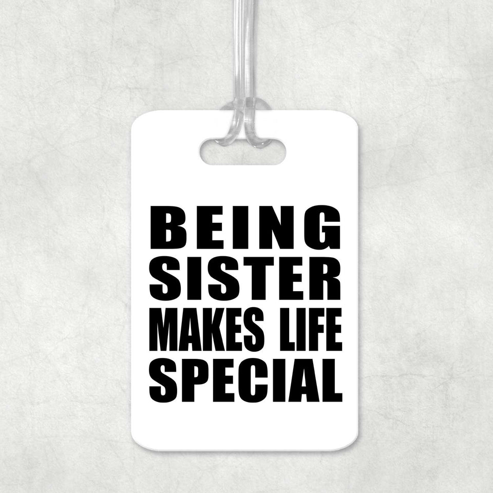 Being Sister Makes Life Special - Luggage Bag Tag
