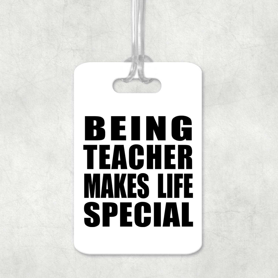 Being Teacher Makes Life Special - Luggage Bag Tag