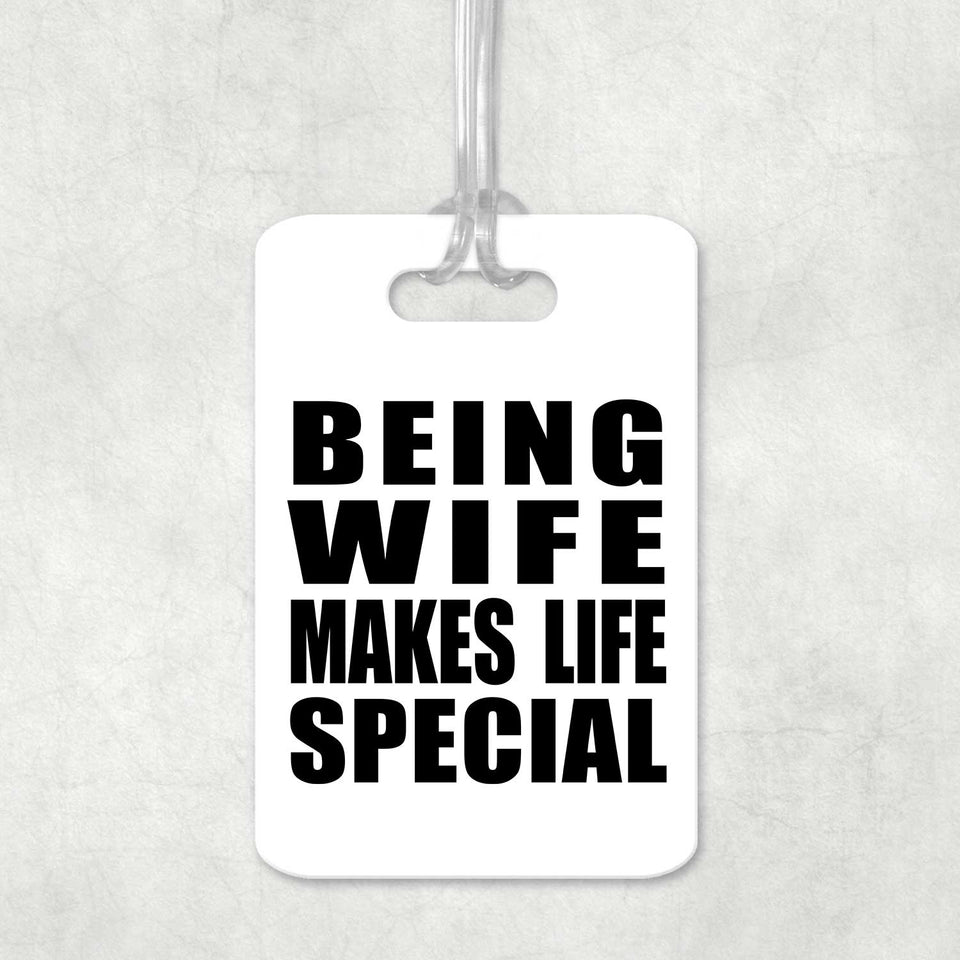Being Wife Makes Life Special - Luggage Bag Tag