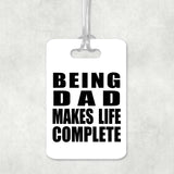 Being Dad Makes Life Complete - Luggage Bag Tag