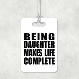 Being Daughter Makes Life Complete - Luggage Bag Tag