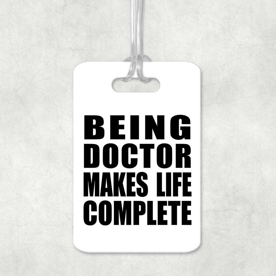 Being Doctor Makes Life Complete - Luggage Bag Tag