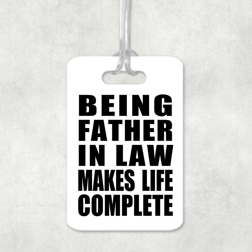 Being Father In Law Makes Life Complete - Luggage Bag Tag