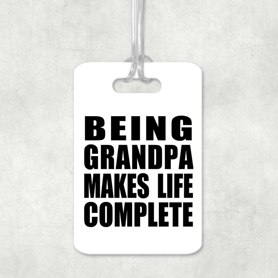 Being Grandpa Makes Life Complete - Luggage Bag Tag