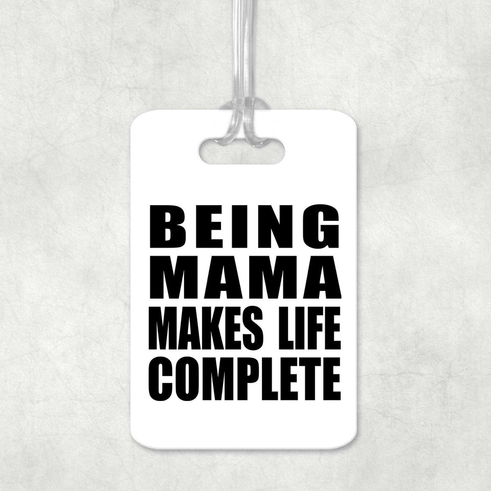 Being Mama Makes Life Complete - Luggage Bag Tag