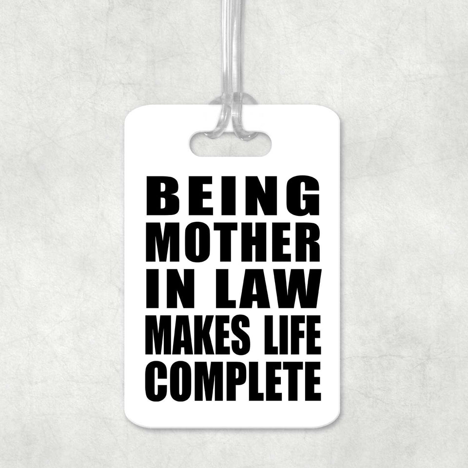 Being Mother In Law Makes Life Complete - Luggage Bag Tag