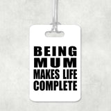 Being Mum Makes Life Complete - Luggage Bag Tag