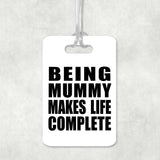Being Mummy Makes Life Complete - Luggage Bag Tag