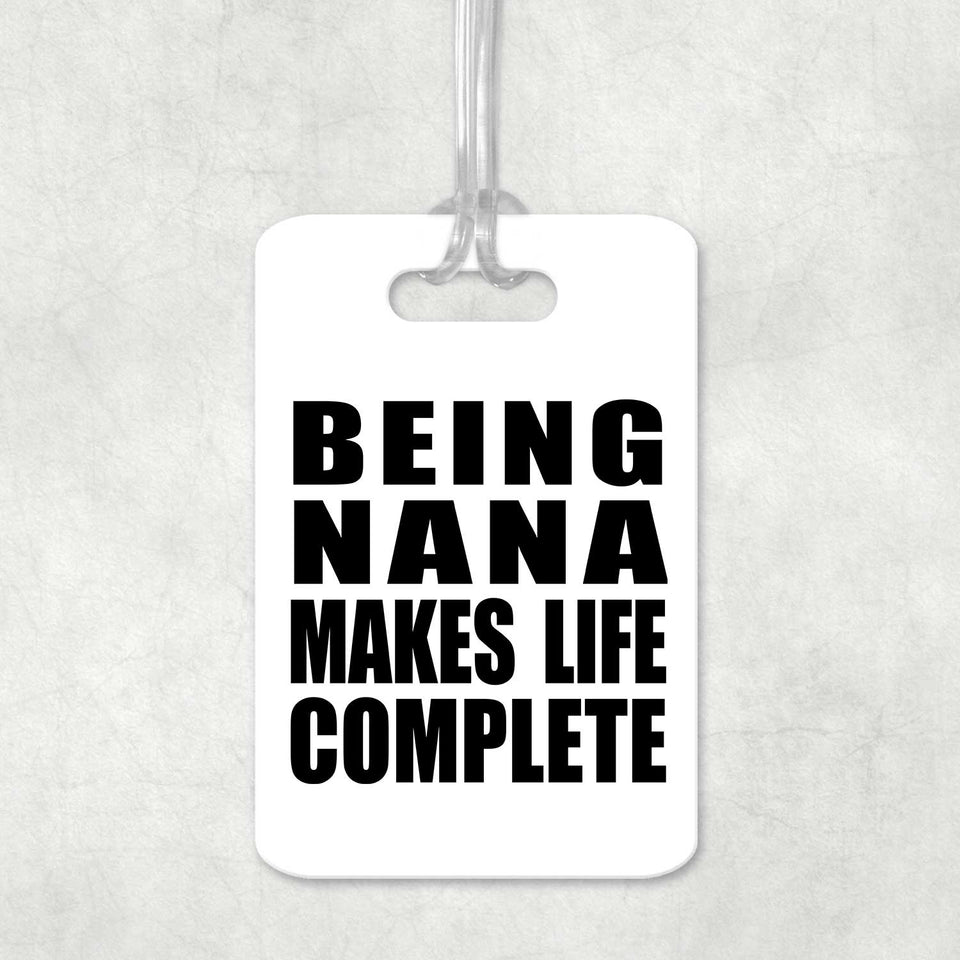 Being Nana Makes Life Complete - Luggage Bag Tag