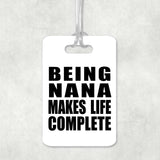 Being Nana Makes Life Complete - Luggage Bag Tag