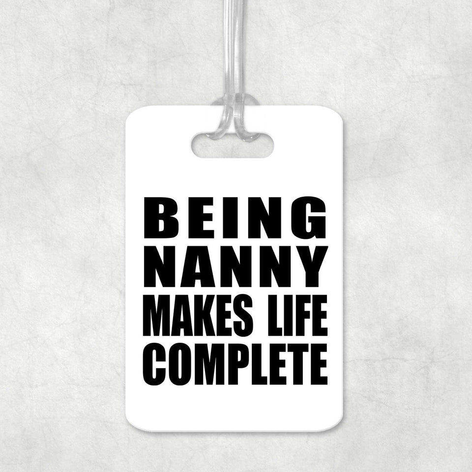 Being Nanny Makes Life Complete - Luggage Bag Tag