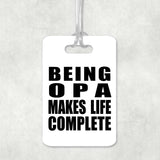 Being Opa Makes Life Complete - Luggage Bag Tag