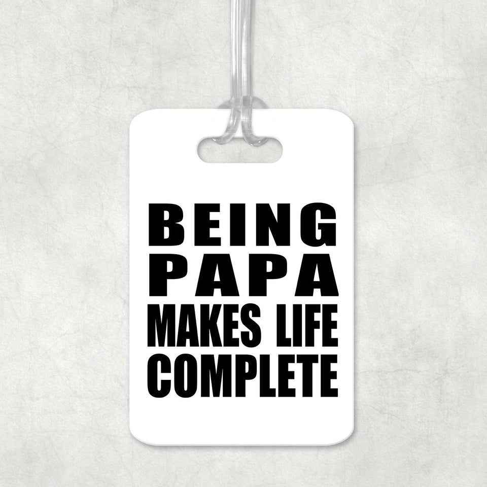 Being Papa Makes Life Complete - Luggage Bag Tag